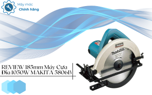185mm may cua dia 1050w makita 5806b 3 1