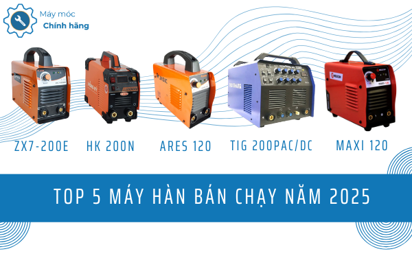 Top 5 máy hàn bán chạy năm 2025