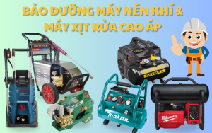 Bảo dưỡng máy nén khí & máy xịt rửa cao áp