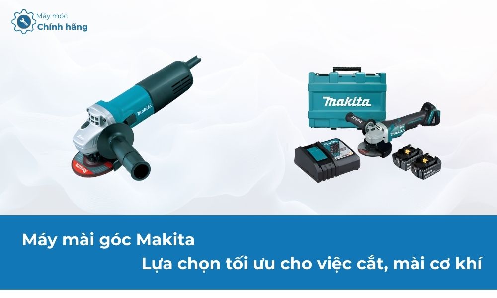 Máy Mài Góc Makita 9553B 100mm – Lựa Chọn Tốt Cho Việc Cắt, Mài Cơ Khí